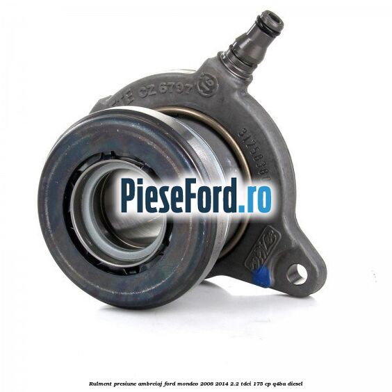Rulment presiune ambreiaj Ford Mondeo 2008-2014 2.2 TDCi 175 cp Q4BA diesel