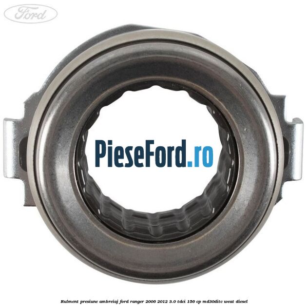 Rulment presiune ambreiaj Ford Ranger 2006-2012 3.0 TDCi 156 cp MD30DITC, WEAT diesel