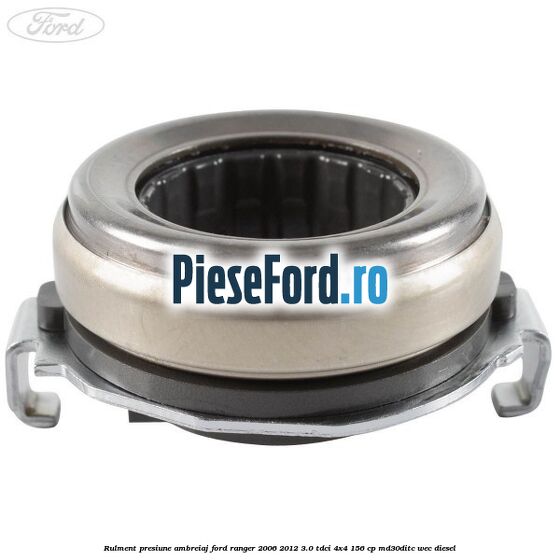 Rulment presiune ambreiaj Ford Ranger 2006-2012 3.0 TDCi 4x4 156 cp Rulment presiune ambreiaj Ford Ranger 2006-2012 3.0 TDCi 4x4 156 cp MD30DITC, WEC diesel