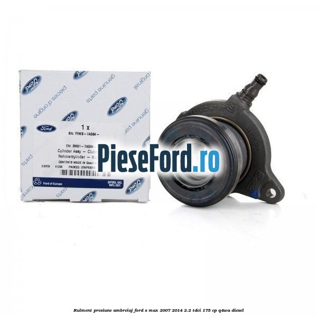 Rulment presiune ambreiaj Ford S-Max 2007-2014 2.2 TDCi 175 cp Q4WA diesel