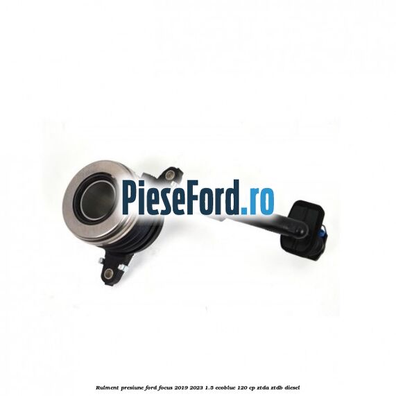 Rulment presiune Ford Focus 2019-2023 1.5 EcoBlue 120 cp Rulment presiune Ford Focus 2019-2023 1.5 EcoBlue 120 cp ZTDA, ZTDB diesel