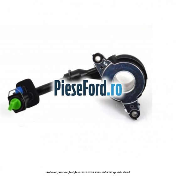 Rulment presiune Ford Focus 2019-2023 1.5 EcoBlue 95 cp Z2DA diesel