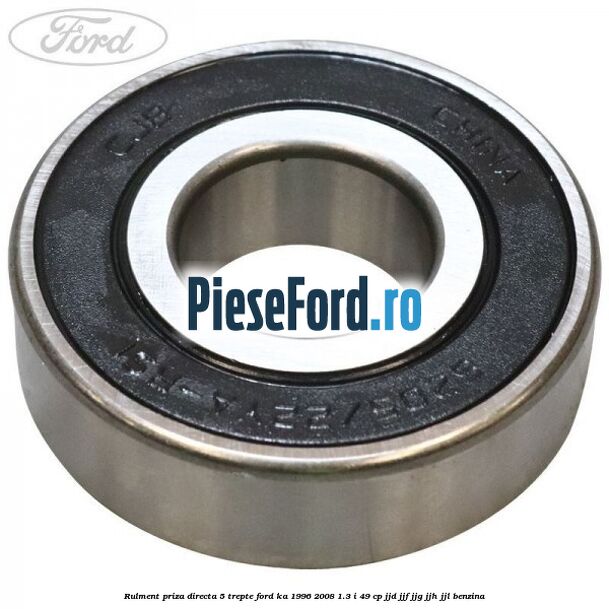 Rulment priza directa 5 trepte Ford Ka 1996-2008 1.3 i 49 cp JJD, JJF, JJG, JJH, JJL benzina