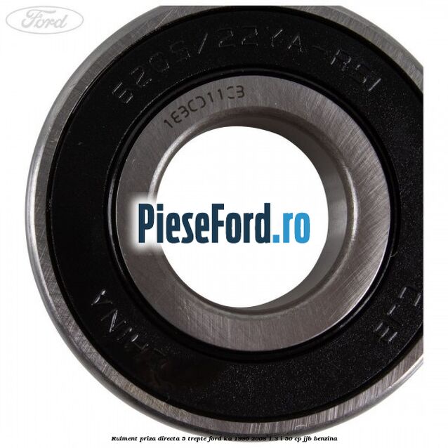 Rulment priza directa 5 trepte Ford Ka 1996-2008 1.3 i 50 cp Rulment priza directa 5 trepte Ford Ka 1996-2008 1.3 i 50 cp JJB benzina