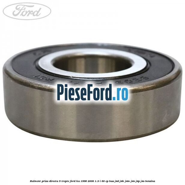 Rulment priza directa 5 trepte Ford Ka 1996-2008 1.3 i 60 cp BAA, J4D, J4K, J4M, J4N, J4P, J4S benzina