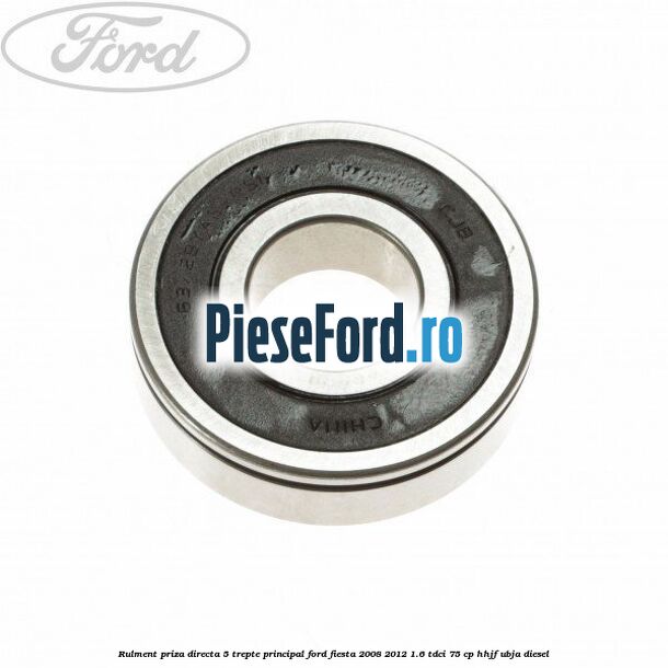 Rulment priza directa 5 trepte principal Ford Fiesta 2008-2012 1.6 TDCi 75 cp HHJF, UBJA diesel