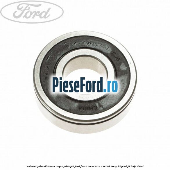 Rulment priza directa 5 trepte principal Ford Fiesta 2008-2012 1.6 TDCi 90 cp HHJC, HHJD, HHJE diesel
