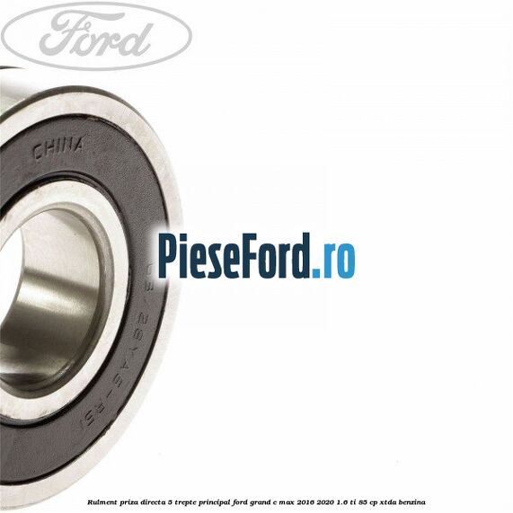 Rulment priza directa 5 trepte principal Ford Grand C-Max 2016-2020 1.6 Ti 85 cp XTDA benzina