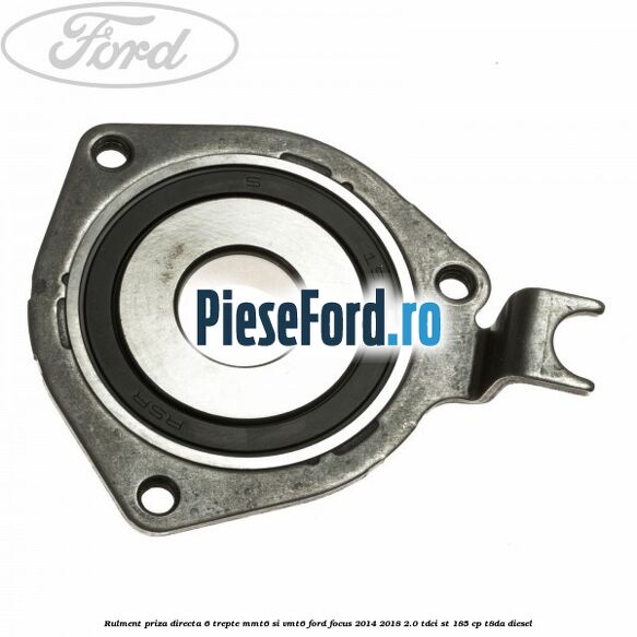 Rulment priza directa 6 trepte MMT6 si VMT6 Ford Focus 2014-2018 2.0 TDCi ST 185 cp T8DA diesel