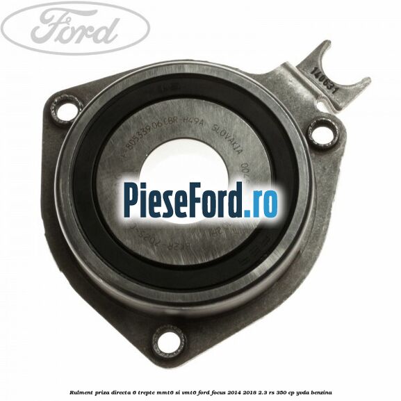 Rulment priza directa 6 trepte MMT6 si VMT6 Ford Focus 2014-2018 2.3 RS 350 cp YVDA benzina