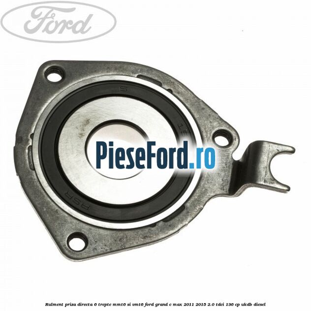 Rulment priza directa 6 trepte MMT6 si VMT6 Ford Grand C-Max 2011-2015 2.0 TDCi 136 cp UKDB diesel
