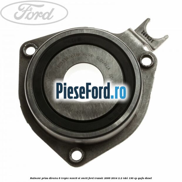 Rulment priza directa 6 trepte MMT6 si VMT6 Ford Transit 2006-2014 2.2 TDCi 130 cp QWFA diesel