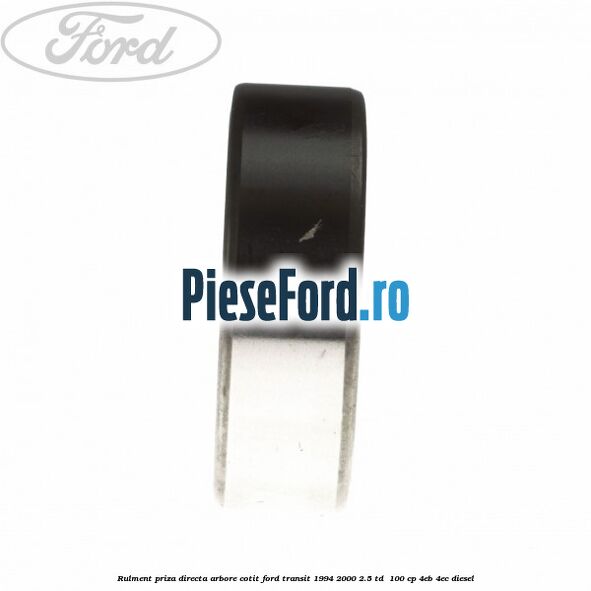 Rulment priza directa arbore cotit Ford Transit 1994-2000 2.5 TD  100 cp 4EB, 4EC diesel