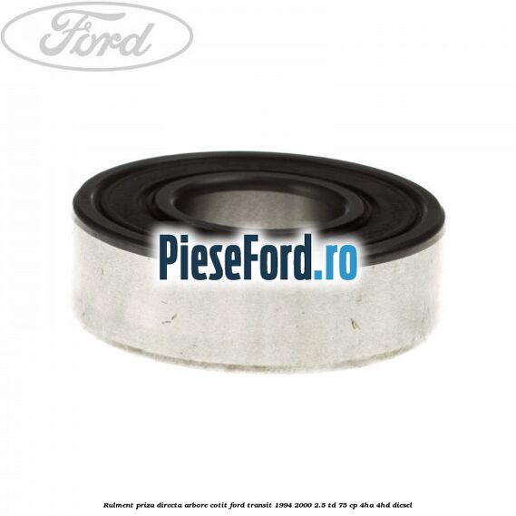 Rulment priza directa arbore cotit Ford Transit 1994-2000 2.5 TD 75 cp 4HA, 4HD diesel
