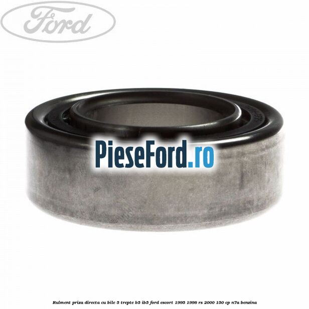 Rulment priza directa cu bile 5 trepte B5/IB5 Ford Escort 1995-1998 RS 2000 150 cp N7A benzina