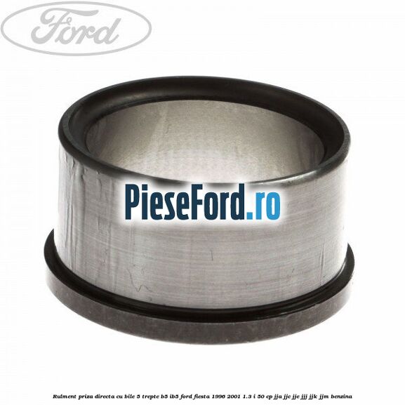 Rulment priza directa cu bile 5 trepte B5/IB5 Ford Fiesta 1996-2001 1.3 i 50 cp JJA, JJC, JJE, JJJ, JJK, JJM benzina