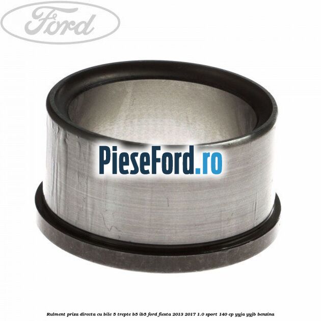 Rulment priza directa cu bile 5 trepte B5/IB5 Ford Fiesta 2013-2017 1.0 Sport 140 cp YYJA, YYJB benzina