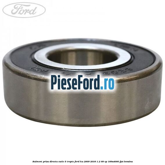 Rulment priza directa cutie 5 trepte Ford Ka 2009-2016 1.2 69 cp 169A4000, FP4 benzina