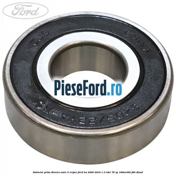 Rulment priza directa cutie 5 trepte Ford Ka 2009-2016 1.3 TDCi 75 cp 169A1000, FD4 diesel