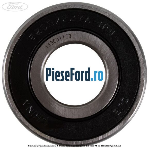 Rulment priza directa cutie 5 trepte Ford Ka 2009-2016 1.3 TDCi 75 cp 169A1000, FD4 diesel