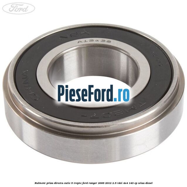 Rulment priza directa cutie 5 trepte Ford Ranger 2006-2012 2.5 TDCi 4x4 143 cp WLAA diesel