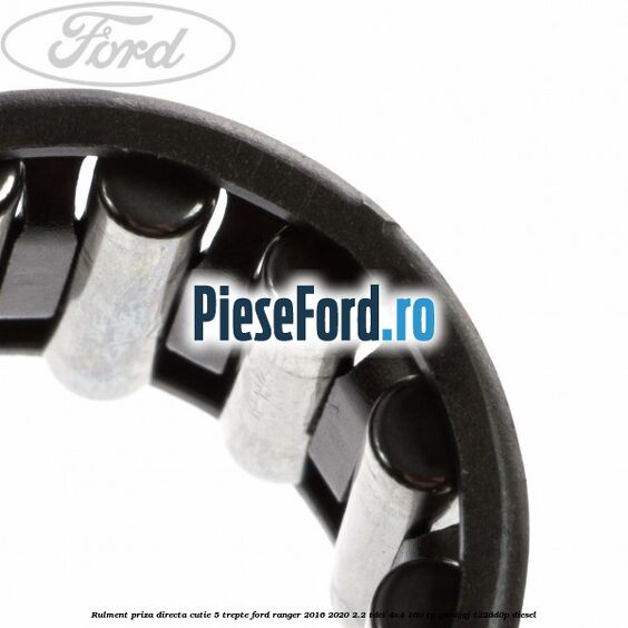 Rulment priza directa cutie 5 trepte Ford Ranger 2016-2020 2.2 TDCi 4x4 160 cp GBVAJQJ, T22DD0P diesel
