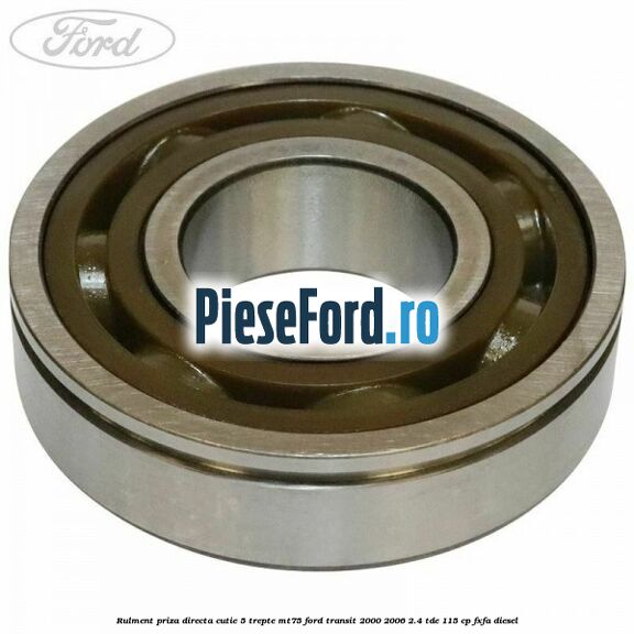 Rulment priza directa cutie 5 trepte MT75 Ford Transit 2000-2006 2.4 TDE 115 cp FXFA diesel