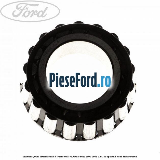 Rulment priza directa cutie 5 trepte MTX 75 Ford C-Max 2007-2011 1.6 116 cp HXDA, HXDB, SIDA benzina