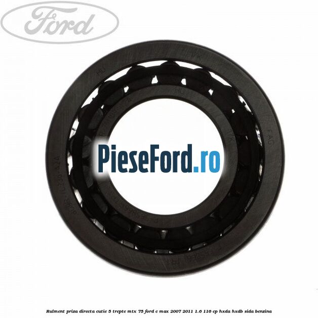 Rulment priza directa cutie 5 trepte MTX 75 Ford C-Max 2007-2011 1.6 116 cp HXDA, HXDB, SIDA benzina
