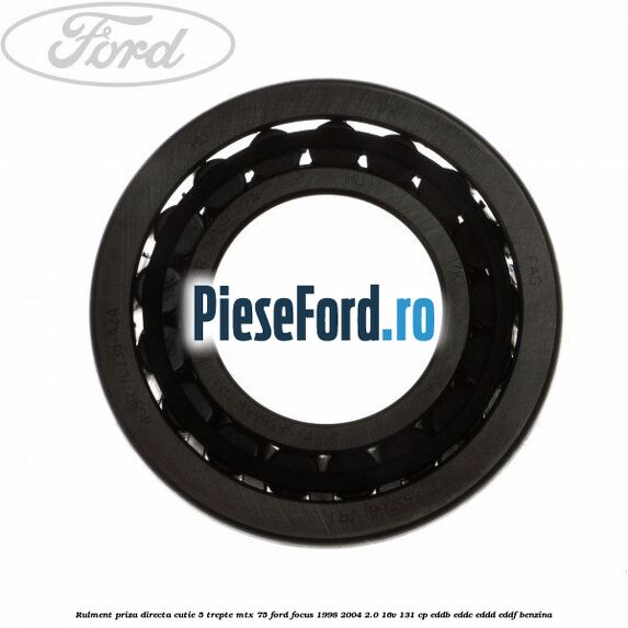 Rulment priza directa cutie 5 trepte MTX 75 Ford Focus 1998-2004 2.0 16V 131 cp Rulment priza directa cutie 5 trepte MTX 75 Ford Focus 1998-2004 2.0 16V 131 cp EDDB, EDDC, EDDD, EDDF benzina