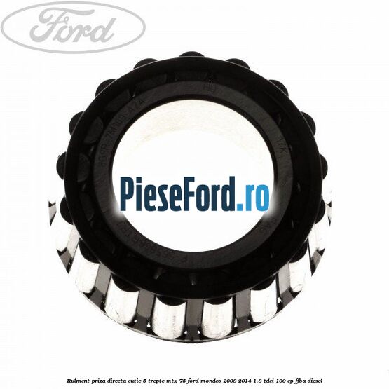 Rulment priza directa cutie 5 trepte MTX 75 Ford Mondeo 2008-2014 1.8 TDCi 100 cp Rulment priza directa cutie 5 trepte MTX 75 Ford Mondeo 2008-2014 1.8 TDCi 100 cp FFBA diesel