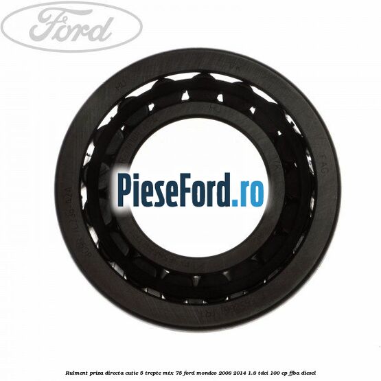 Rulment priza directa cutie 5 trepte MTX 75 Ford Mondeo 2008-2014 1.8 TDCi 100 cp Rulment priza directa cutie 5 trepte MTX 75 Ford Mondeo 2008-2014 1.8 TDCi 100 cp FFBA diesel