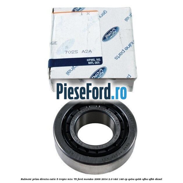Rulment priza directa cutie 5 trepte MTX 75 Ford Mondeo 2008-2014 2.0 TDCi 140 cp QXBA, QXBB, UFBA, UFBB diesel