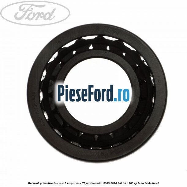 Rulment priza directa cutie 5 trepte MTX 75 Ford Mondeo 2008-2014 2.0 TDCi 163 cp TXBA, TXBB diesel