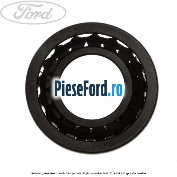 Rulment priza directa cutie 5 trepte MTX 75 Ford Mondeo 2008-2014 2.5 220 cp Rulment priza directa cutie 5 trepte MTX 75 Ford Mondeo 2008-2014 2.5 220 cp HUBA benzina