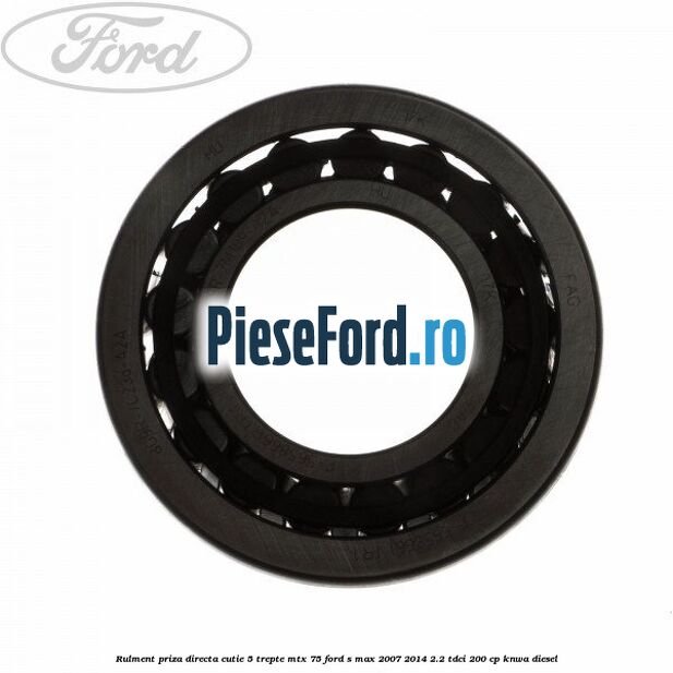 Rulment priza directa cutie 5 trepte MTX 75 Ford S-Max 2007-2014 2.2 TDCi 200 cp KNWA diesel