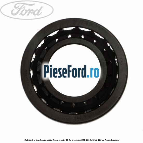 Rulment priza directa cutie 5 trepte MTX 75 Ford S-Max 2007-2014 2.5 ST 220 cp HUWA benzina