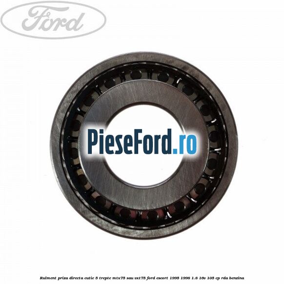 Rulment priza directa cutie 5 trepte MTX75 sau VXT75 Ford Escort 1995-1998 1.8 16V 105 cp RDA benzina