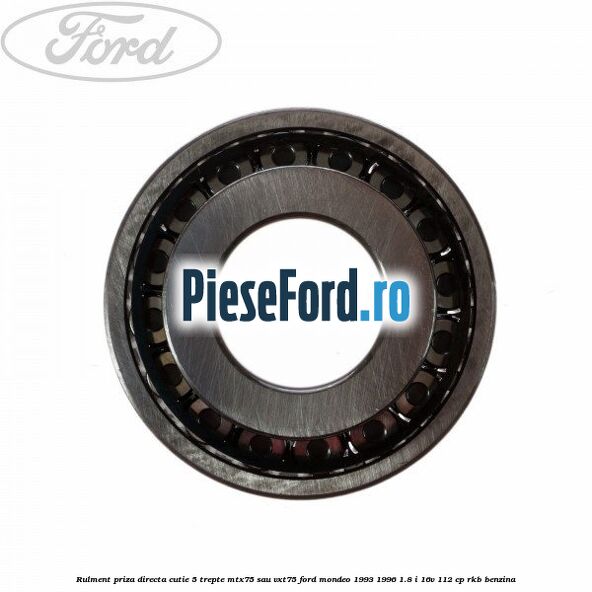 Rulment priza directa cutie 5 trepte MTX75 sau VXT75 Ford Mondeo 1993-1996 1.8 i 16V 112 cp RKB benzina