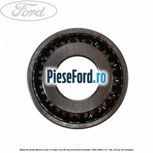 Rulment priza directa cutie 5 trepte MTX75 sau VXT75 Ford Mondeo 1993-1996 1.8 i 16V 115 cp RKA benzina