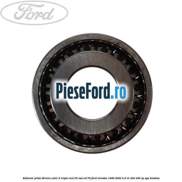 Rulment priza directa cutie 5 trepte MTX75 sau VXT75 Ford Mondeo 1996-2000 2.5 ST 200 205 cp SGA benzina