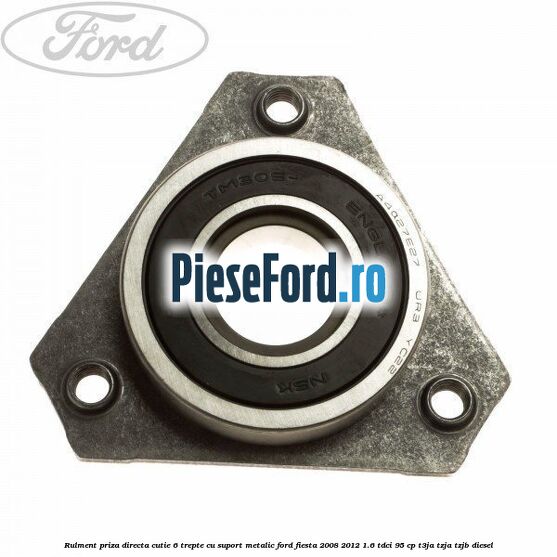 Rulment priza directa cutie 6 trepte cu suport metalic Ford Fiesta 2008-2012 1.6 TDCi 95 cp T3JA, TZJA, TZJB diesel