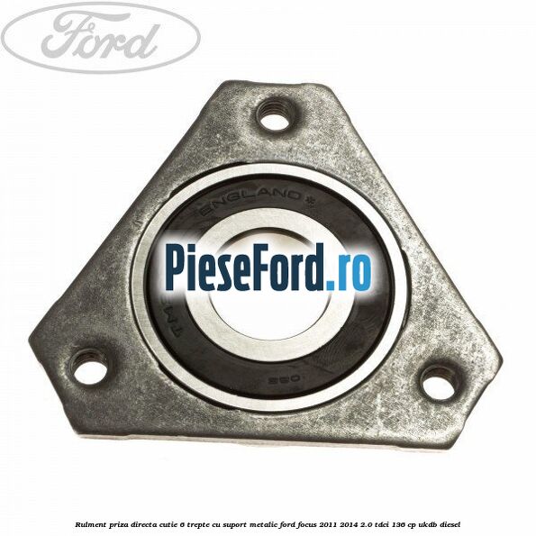 Rulment priza directa cutie 6 trepte cu suport metalic Ford Focus 2011-2014 2.0 TDCi 136 cp UKDB diesel