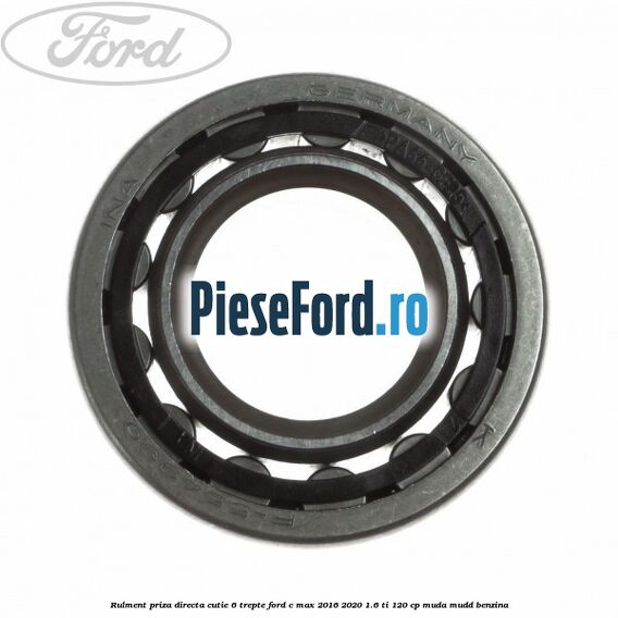 Rulment priza directa cutie 6 trepte Ford C-Max 2016-2020 1.6 Ti 120 cp MUDA, MUDD benzina