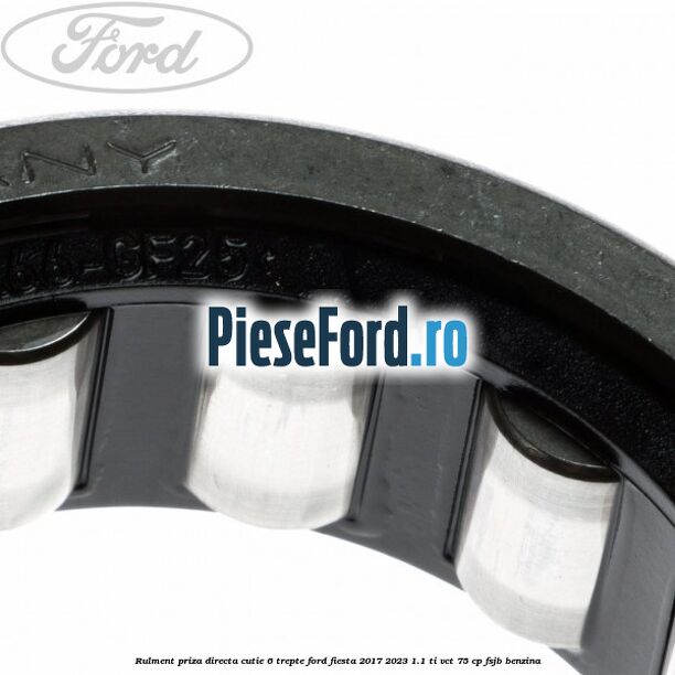 Rulment priza directa cutie 6 trepte Ford Fiesta 2017-2023 1.1 Ti-VCT 75 cp Rulment priza directa cutie 6 trepte Ford Fiesta 2017-2023 1.1 Ti-VCT 75 cp FSJB benzina