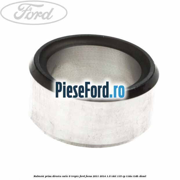 Rulment priza directa cutie 6 trepte Ford Focus 2011-2014 1.6 TDCi 115 cp T1DA, T1DB diesel