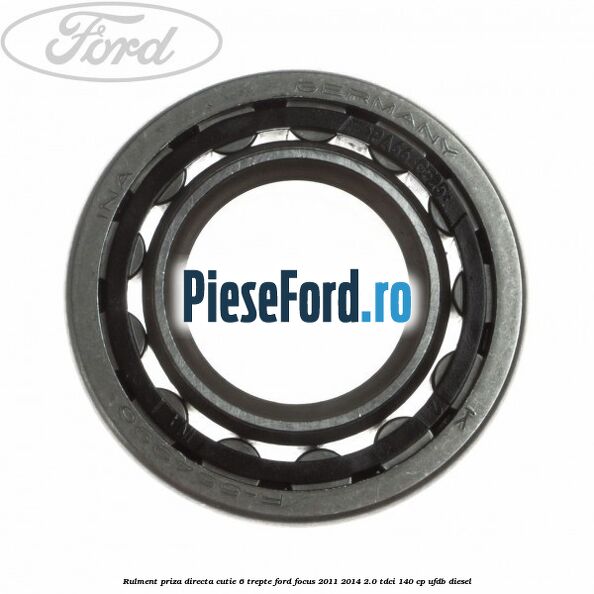 Rulment priza directa cutie 6 trepte Ford Focus 2011-2014 2.0 TDCi 140 cp UFDB diesel