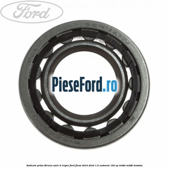 Rulment priza directa cutie 6 trepte Ford Focus 2014-2018 1.5 EcoBoost 150 cp M8DA, M8DB benzina