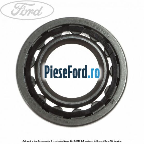 Rulment priza directa cutie 6 trepte Ford Focus 2014-2018 1.5 EcoBoost 182 cp M9DA, M9DB benzina