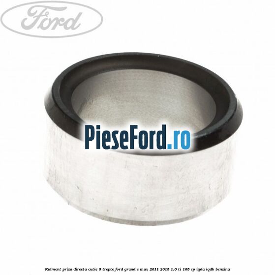 Rulment priza directa cutie 6 trepte Ford Grand C-Max 2011-2015 1.6 Ti 105 cp IQDA, IQDB benzina